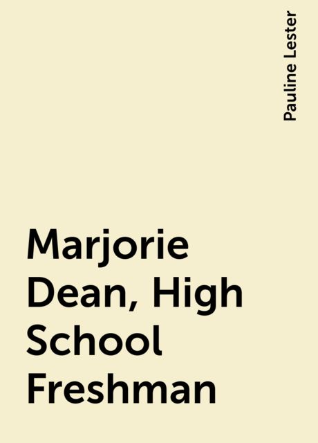 Marjorie Dean, High School Freshman