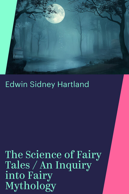 The Science of Fairy Tales / An Inquiry into Fairy Mythology
