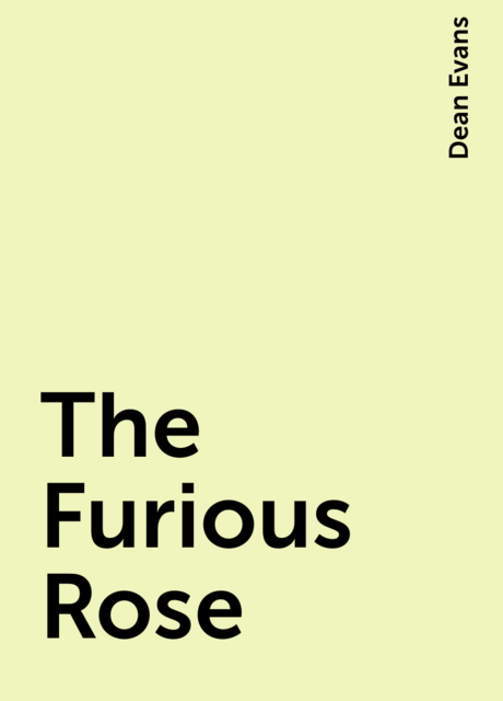 The Furious Rose