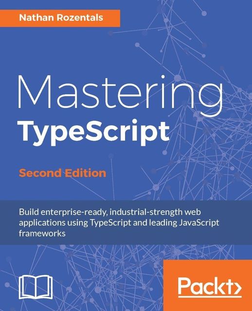 Mastering TypeScript – Second Edition