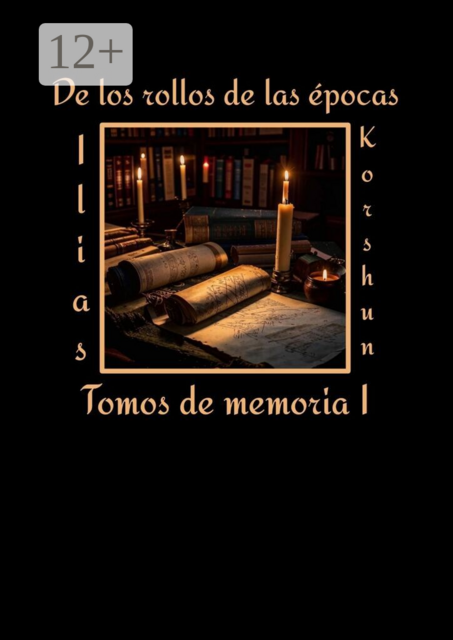 De los rollos de las épocas. Tomos de memoria I