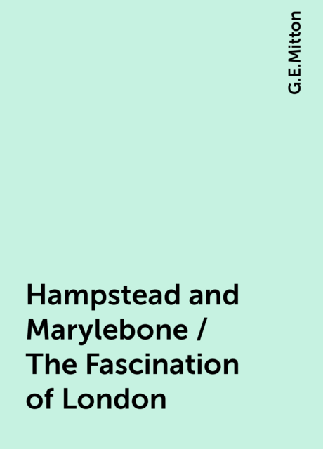 Hampstead and Marylebone / The Fascination of London