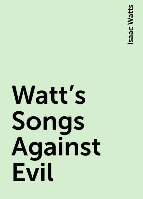 Watt's Songs Against Evil