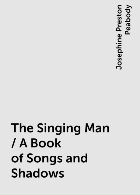 The Singing Man / A Book of Songs and Shadows