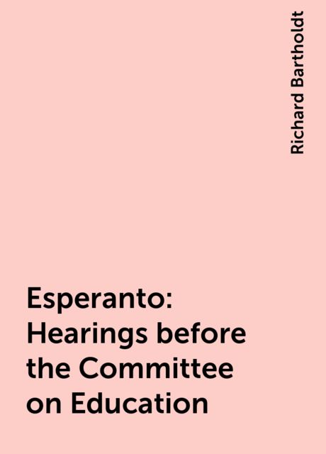 Esperanto: Hearings before the Committee on Education