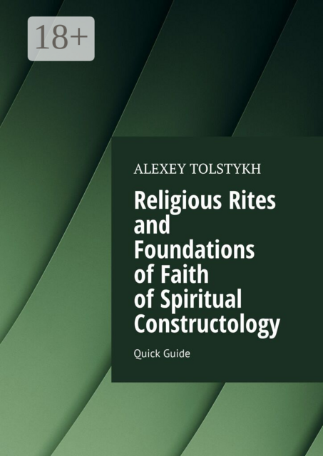 Religious Rites and Foundations of Faith of Spiritual Constructology. Quick Guide