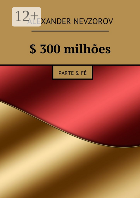 300 milhões. Parte 3. Fé