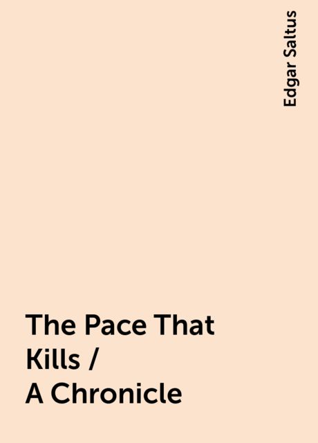 The Pace That Kills / A Chronicle