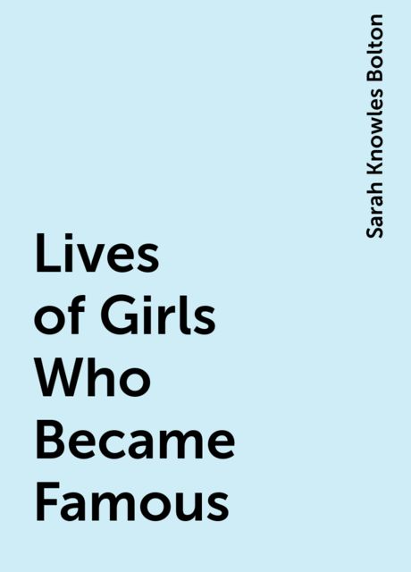 Lives of Girls Who Became Famous