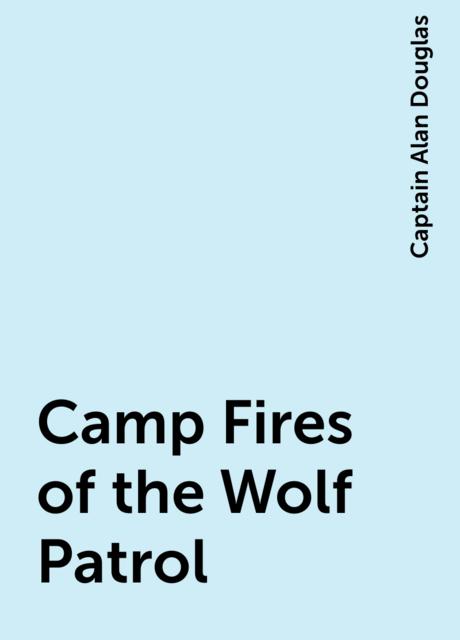 Camp Fires of the Wolf Patrol