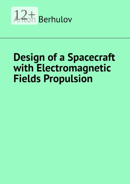 Design of a Spacecraft with Electromagnetic Fields Propulsion
