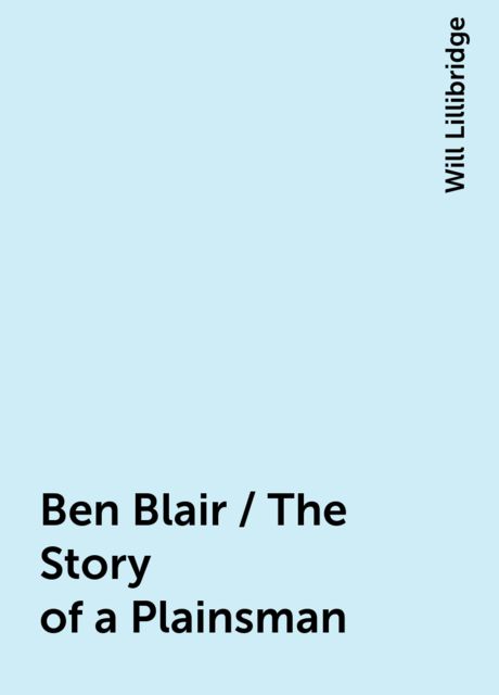 Ben Blair / The Story of a Plainsman