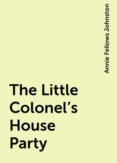 The Little Colonel's House Party