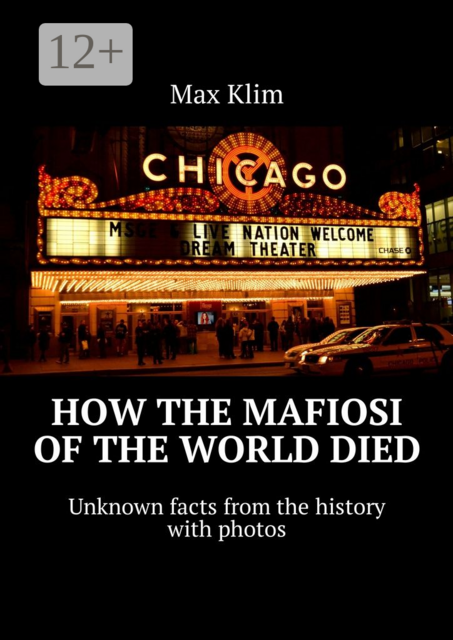 How the Mafiosi of the World died. Unknown facts from the history with photos, Max Klim