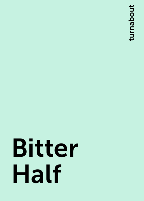 Bitter Half