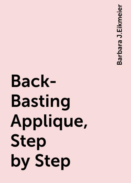 Back-Basting Applique, Step by Step