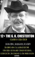 12+ The G. K. Chesterton Classics Collection. Detective, Religion, Poetry. Illustrated