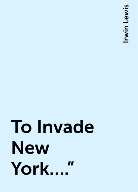 “To Invade New York….”