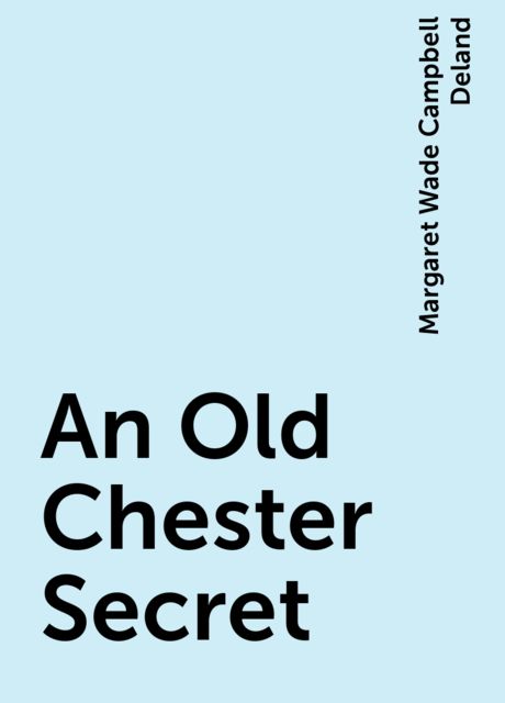 An Old Chester Secret