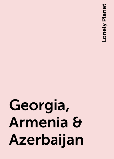 Georgia, Armenia & Azerbaijan