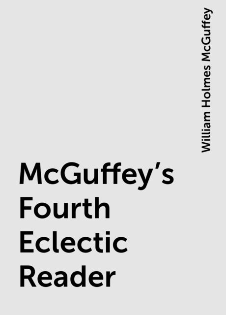 McGuffey's Fourth Eclectic Reader
