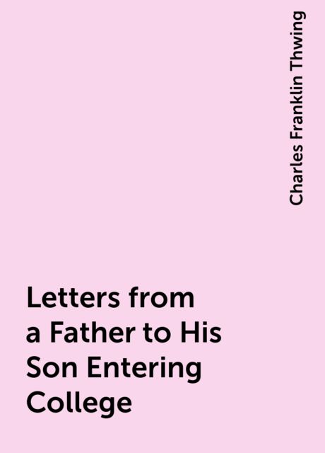 Letters from a Father to His Son Entering College