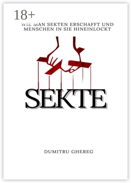 Sekte. wie man sekten erschafft und menschen in sie hieinlockt