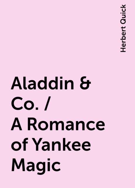Aladdin & Co. / A Romance of Yankee Magic