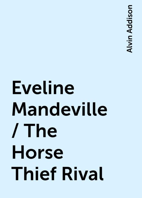 Eveline Mandeville / The Horse Thief Rival