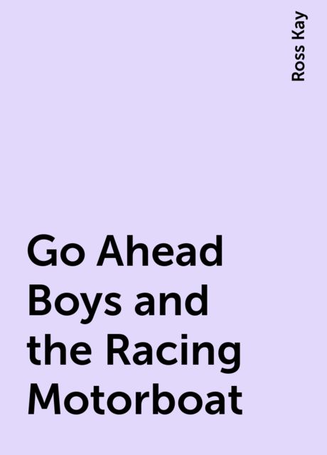 Go Ahead Boys and the Racing Motorboat
