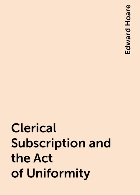 Clerical Subscription and the Act of Uniformity