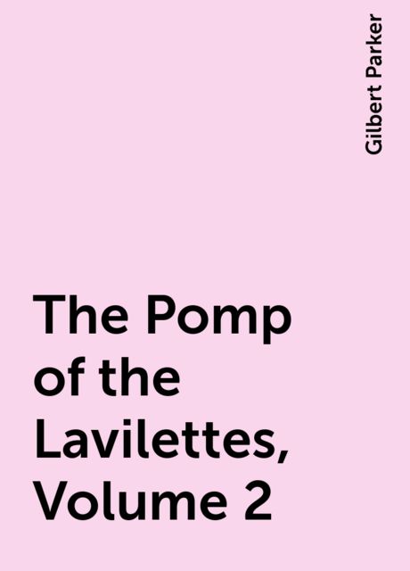 The Pomp of the Lavilettes, Volume 2