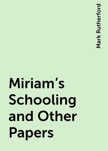 Miriam's Schooling and Other Papers