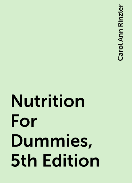 Nutrition For Dummies, 5th Edition