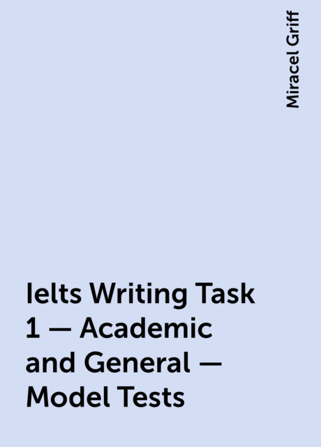 Ielts Writing Task 1 – Academic and General – Model Tests