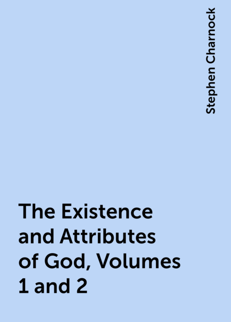 The Existence and Attributes of God, Volumes 1 and 2