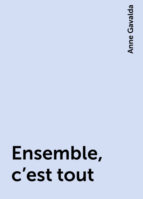 Ensemble, c’est tout