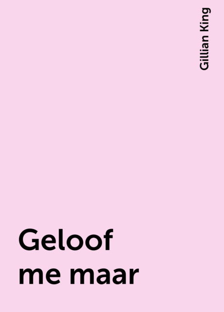Geloof me maar
