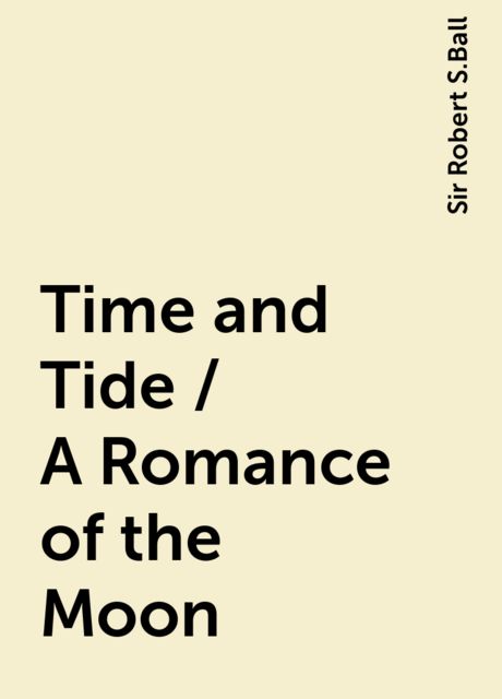 Time and Tide / A Romance of the Moon