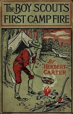 The Boy Scouts' First Camp Fire / or, Scouting with the Silver Fox Patrol