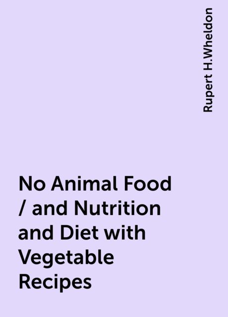 No Animal Food / and Nutrition and Diet with Vegetable Recipes