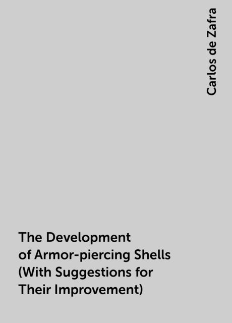 The Development of Armor-piercing Shells (With Suggestions for Their Improvement)