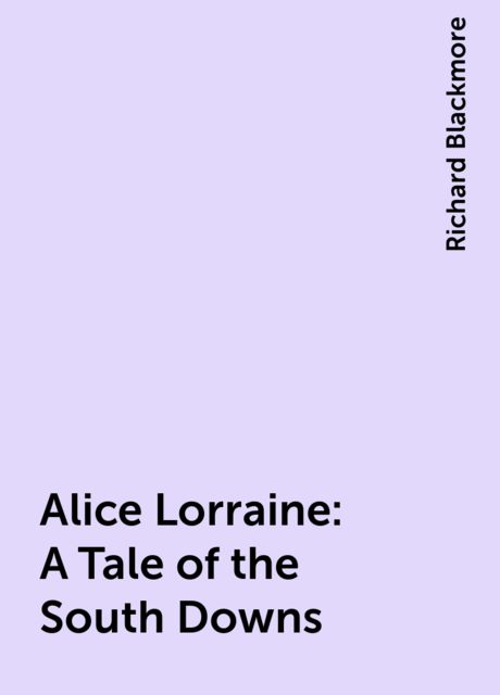 Alice Lorraine: A Tale of the South Downs