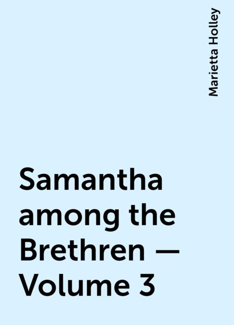Samantha among the Brethren — Volume 3