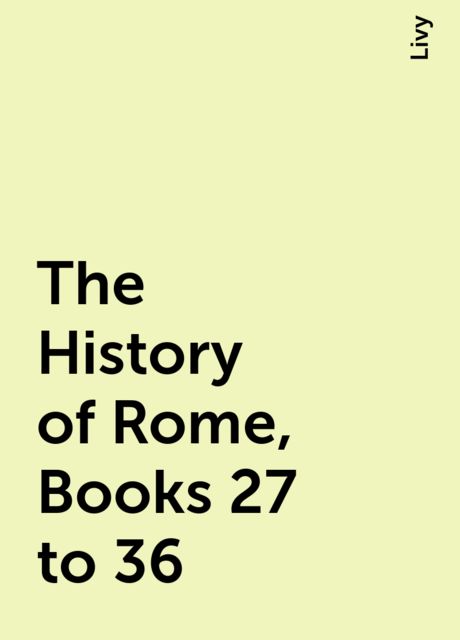 The History of Rome, Books 27 to 36