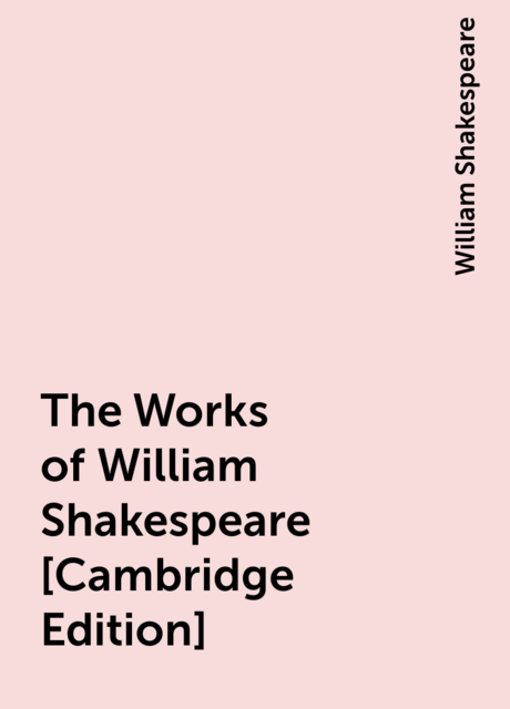 The Works of William Shakespeare [Cambridge Edition] [Vol. 2 of 9]