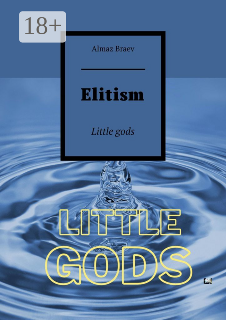 Elitism. Little gods
