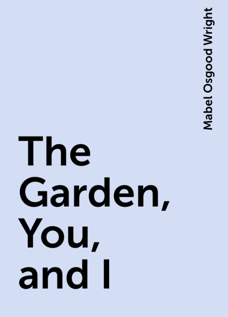 The Garden, You, and I