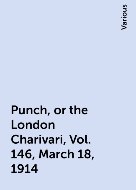 Punch, or the London Charivari, Vol. 146, March 18, 1914
