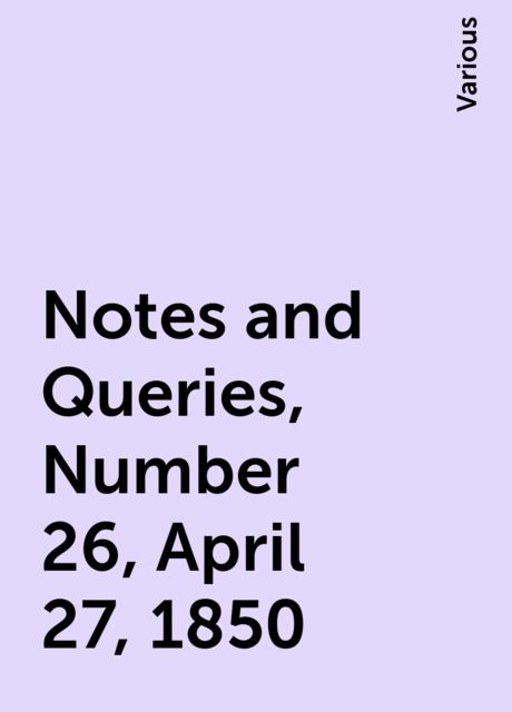 Notes and Queries, Number 26, April 27, 1850